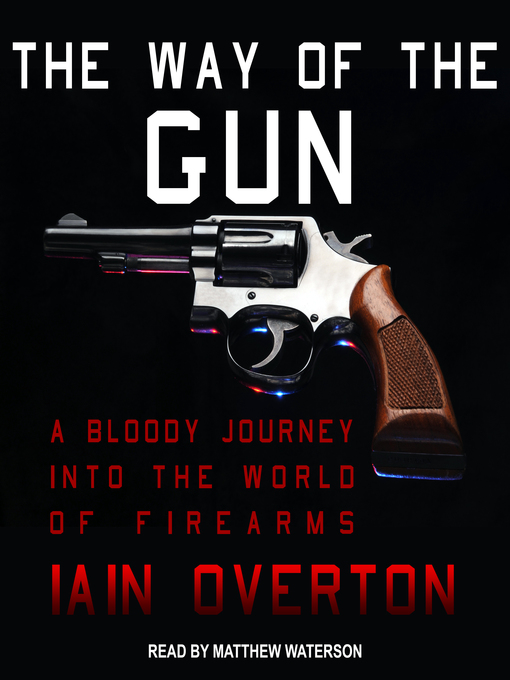 Title details for The Way of the Gun by Iain Overton - Wait list